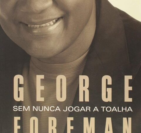 George Foreman: Sem Nunca Jogar a Toalha